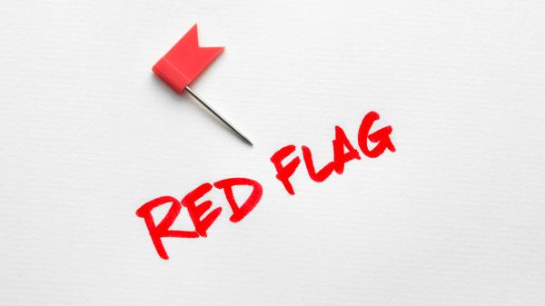 5 Red Flags To Watch Out For